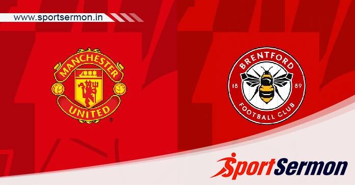 Manchester United vs Brentford: Preview & Prediction  