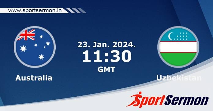 Preview: Australia vs. Uzbekistan - Prediction, Team News  