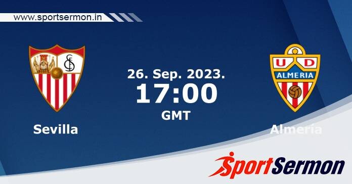 Preview: Sevilla vs. Almeria - Prediction, Team News  