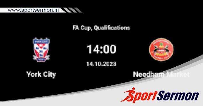 York City vs Needham Market: Preview & Prediction  