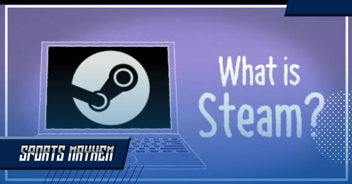 What is Steam: प्लेटफ़ॉर्म जिसकी आवश्यकता आपको भी है?  
