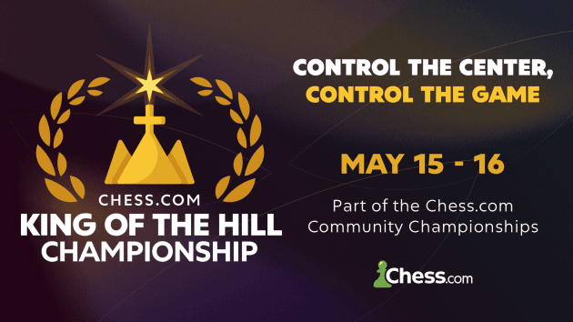 Who Will Climb The Highest? Chess.com King Of The Hill Championship Starting May 15  