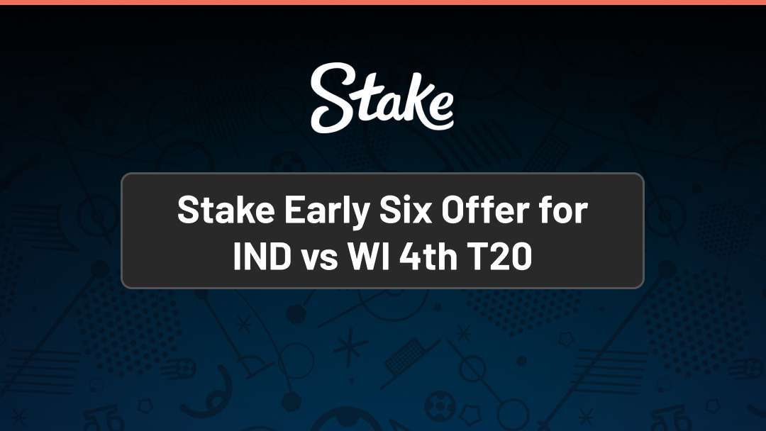 Stake Early Six You Win Offer for India vs West Indies 4th T20I  